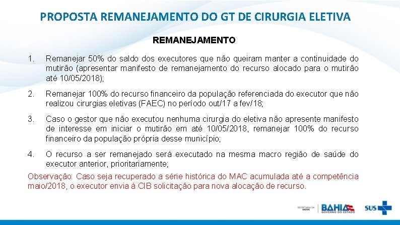 PROPOSTA REMANEJAMENTO DO GT DE CIRURGIA ELETIVA REMANEJAMENTO 1. Remanejar 50% do saldo dos