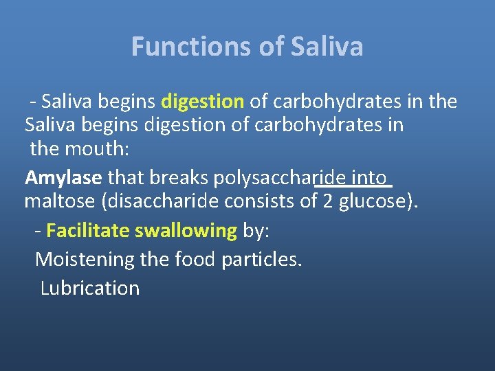 Functions of Saliva - Saliva begins digestion of carbohydrates in the mouth: Amylase that