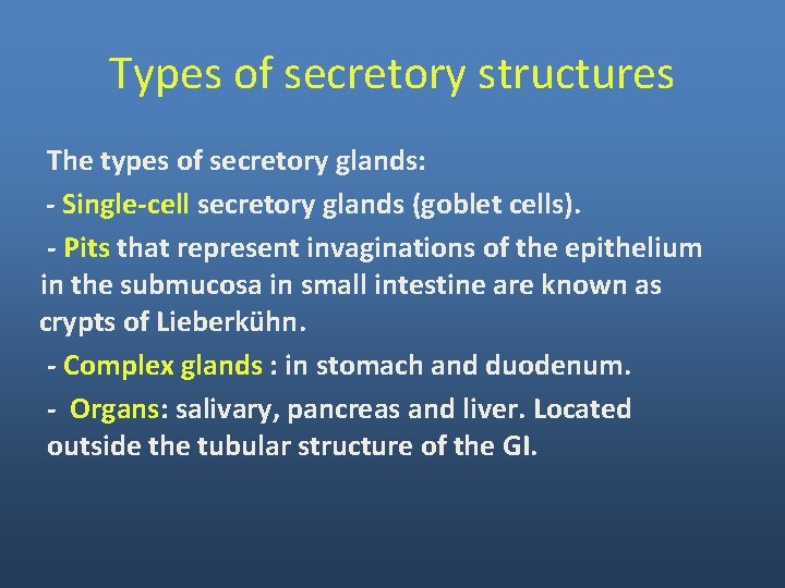 Types of secretory structures The types of secretory glands: - Single-cell secretory glands (goblet