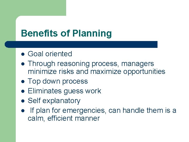 Benefits of Planning l l l Goal oriented Through reasoning process, managers minimize risks