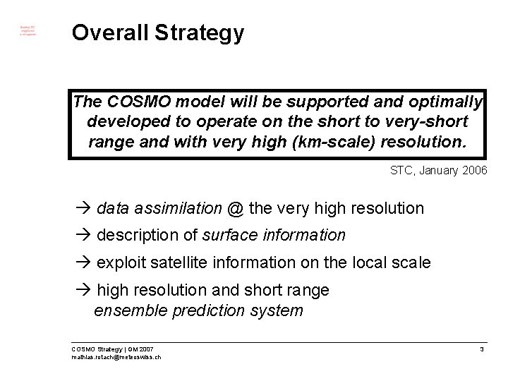 Overall Strategy The COSMO model will be supported and optimally developed to operate on