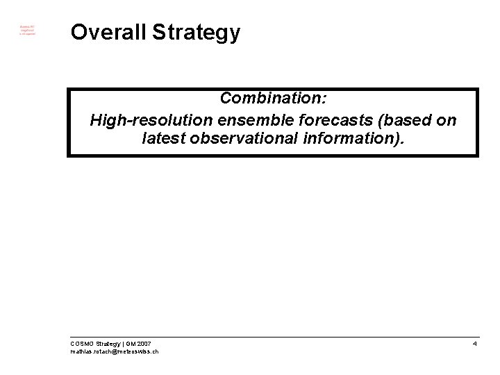 Overall Strategy Combination: High-resolution ensemble forecasts (based on latest observational information). COSMO Strategy |