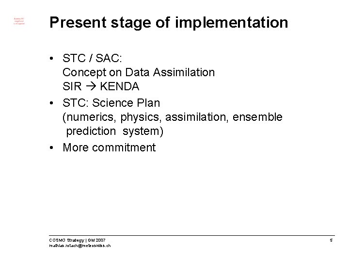 Present stage of implementation • STC / SAC: Concept on Data Assimilation SIR KENDA