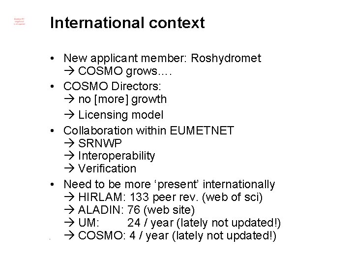 International context • New applicant member: Roshydromet COSMO grows…. • COSMO Directors: no [more]