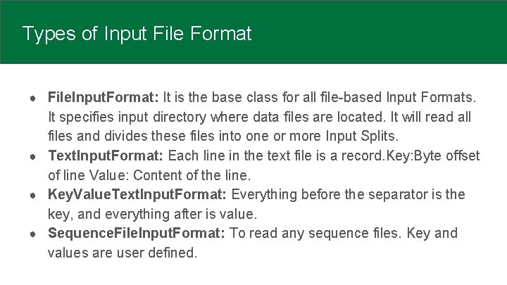 Types of Input File Format ● File. Input. Format: It is the base class