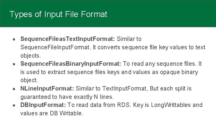 Types of Input File Format ● Sequence. Fileas. Text. Input. Format: Similar to Sequence.