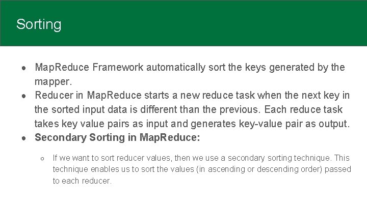 Sorting ● Map. Reduce Framework automatically sort the keys generated by the mapper. ●