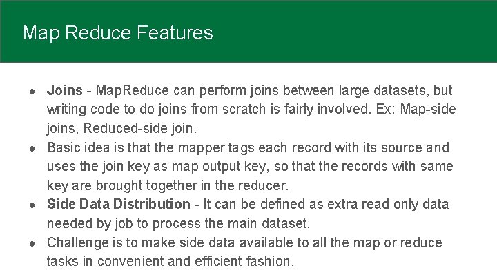 Map Reduce Features ● Joins - Map. Reduce can perform joins between large datasets,