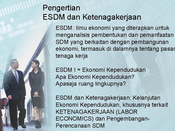 Pengertian ESDM dan Ketenagakerjaan ESDM: Ilmu ekonomi yang diterapkan untuk menganalisis pembentukan dan pemanfaatan