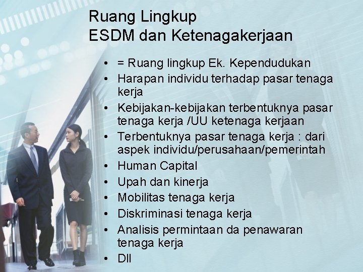 Ruang Lingkup ESDM dan Ketenagakerjaan • = Ruang lingkup Ek. Kependudukan • Harapan individu