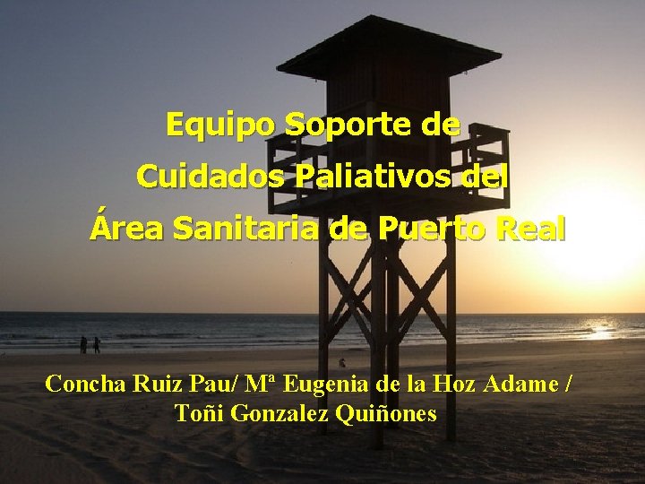 Equipo Soporte de Cuidados Paliativos del Área Sanitaria de Puerto Real Concha Ruiz Pau/