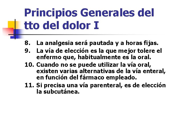 Principios Generales del tto del dolor I 8. 9. La analgesia será pautada y