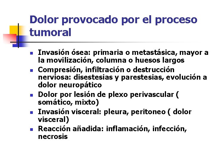 Dolor provocado por el proceso tumoral n n n Invasión ósea: primaria o metastásica,