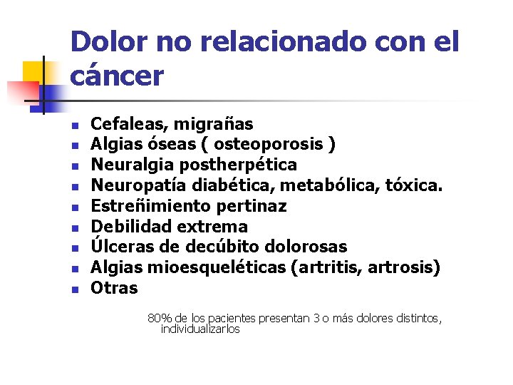 Dolor no relacionado con el cáncer n n n n n Cefaleas, migrañas Algias