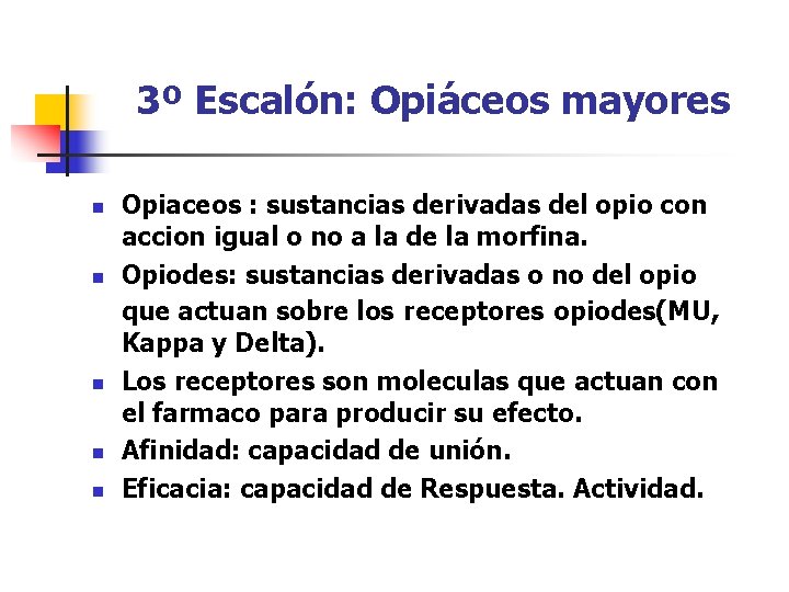 3º Escalón: Opiáceos mayores n n n Opiaceos : sustancias derivadas del opio con