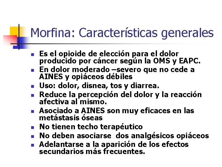 Morfina: Características generales n n n n Es el opioide de elección para el