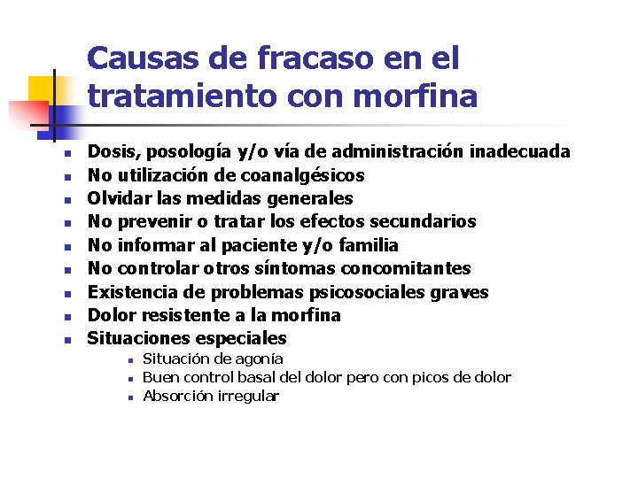 Causas de fracaso en el tratamiento con morfina n n n n n Dosis,