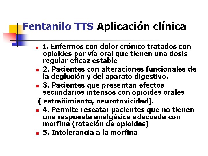 Fentanilo TTS Aplicación clínica Enfermos con dolor crónico tratados con opioides por vía oral