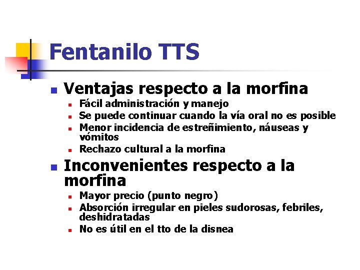 Fentanilo TTS n Ventajas respecto a la morfina n n n Fácil administración y