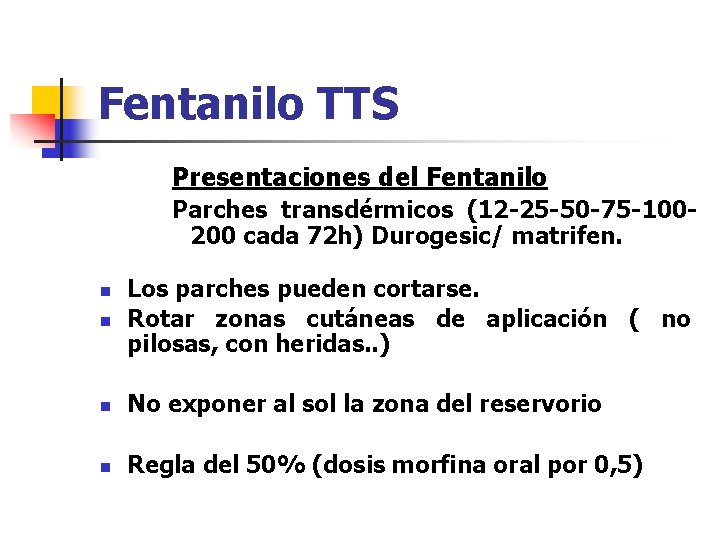 Fentanilo TTS Presentaciones del Fentanilo Parches transdérmicos (12 -25 -50 -75 -100200 cada 72