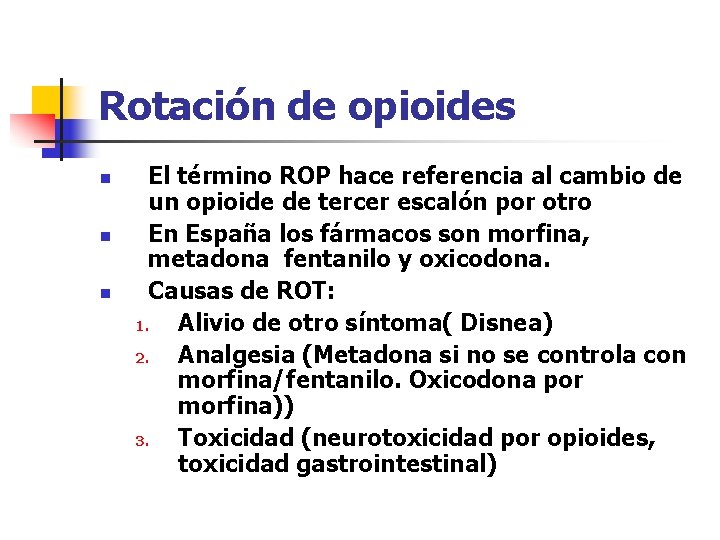 Rotación de opioides n n n El término ROP hace referencia al cambio de