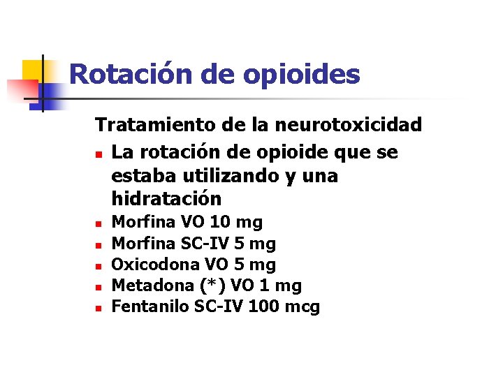 Rotación de opioides Tratamiento de la neurotoxicidad n La rotación de opioide que se