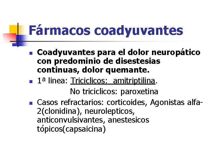 Fármacos coadyuvantes n n n Coadyuvantes para el dolor neuropático con predominio de disestesias