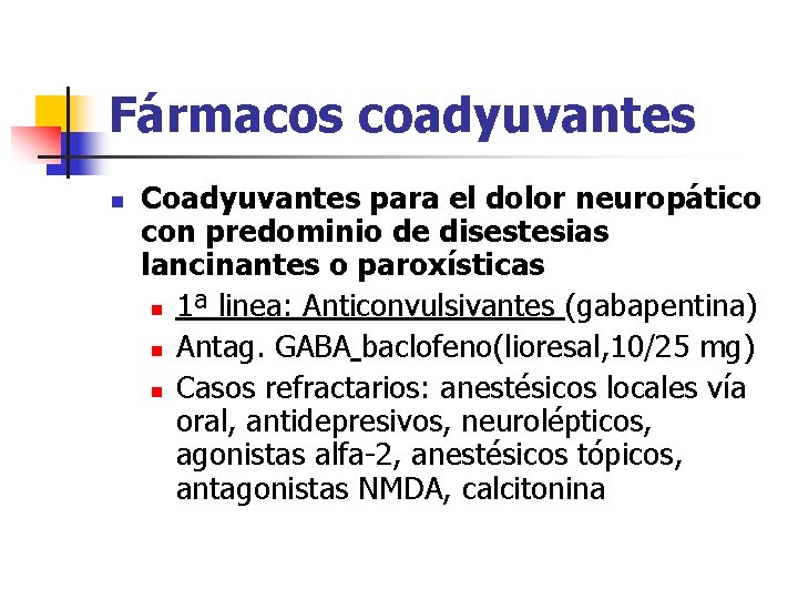 Fármacos coadyuvantes n Coadyuvantes para el dolor neuropático con predominio de disestesias lancinantes o