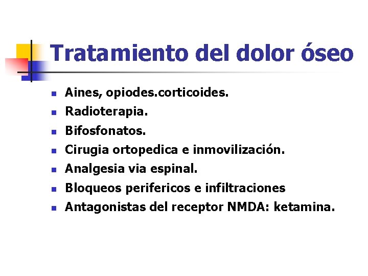 Tratamiento del dolor óseo n Aines, opiodes. corticoides. n Radioterapia. n Bifosfonatos. n Cirugia