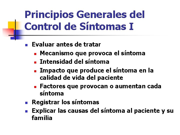 Principios Generales del Control de Síntomas I n n n Evaluar antes de tratar