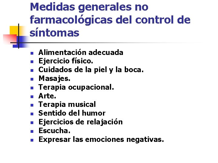 Medidas generales no farmacológicas del control de síntomas n n n Alimentación adecuada Ejercicio