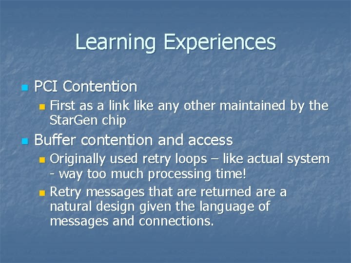 Learning Experiences n PCI Contention n n First as a link like any other