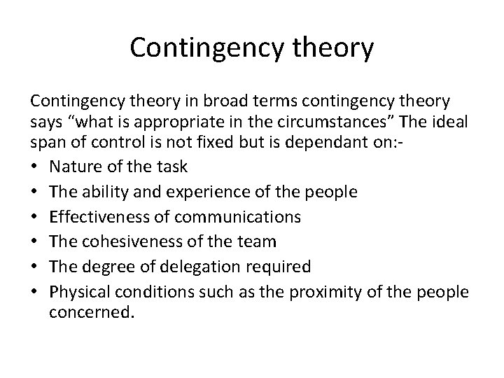 Contingency theory in broad terms contingency theory says “what is appropriate in the circumstances”