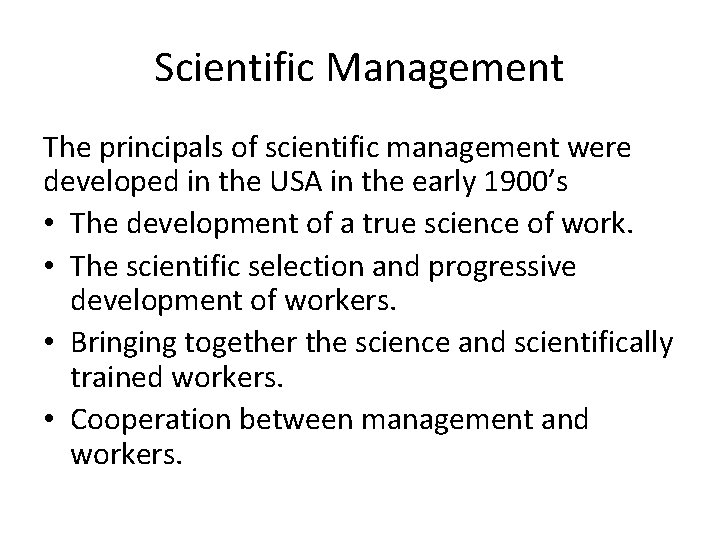 Scientific Management The principals of scientific management were developed in the USA in the