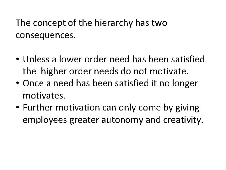 The concept of the hierarchy has two consequences. • Unless a lower order need