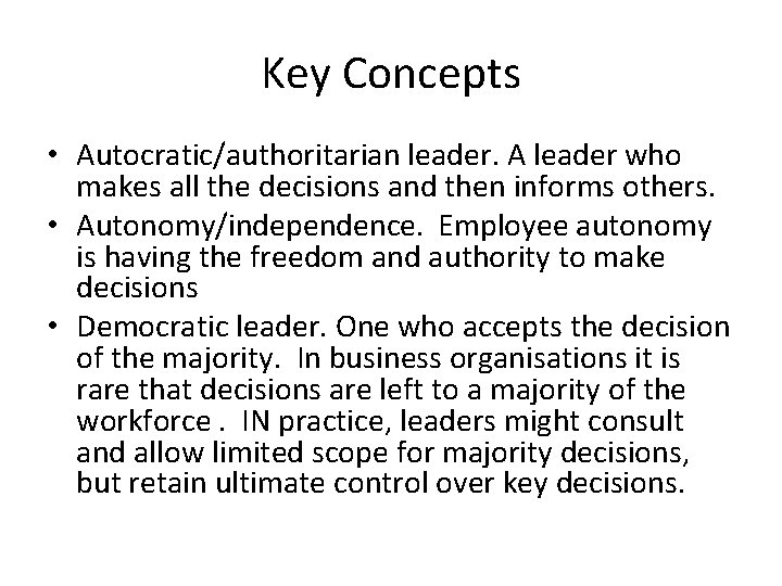 Key Concepts • Autocratic/authoritarian leader. A leader who makes all the decisions and then