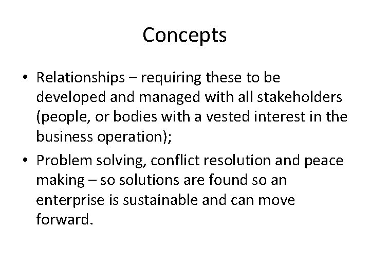 Concepts • Relationships – requiring these to be developed and managed with all stakeholders