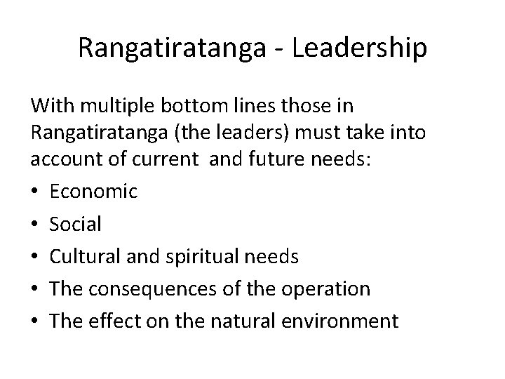 Rangatiratanga - Leadership With multiple bottom lines those in Rangatiratanga (the leaders) must take