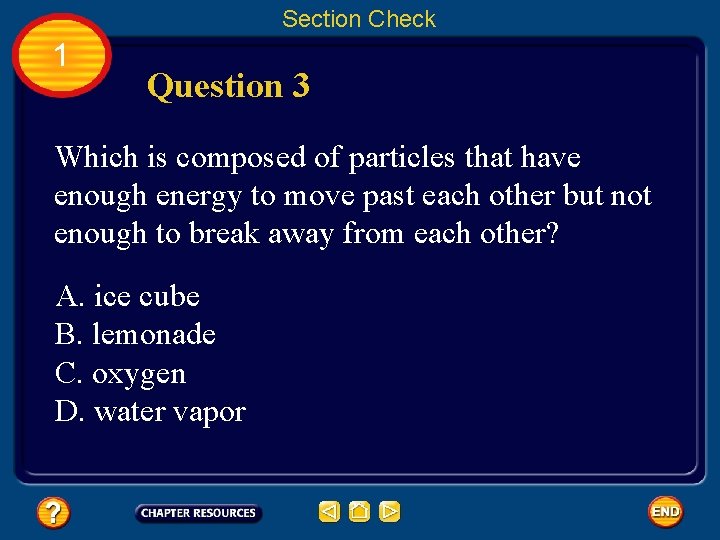 Section Check 1 Question 3 Which is composed of particles that have enough energy
