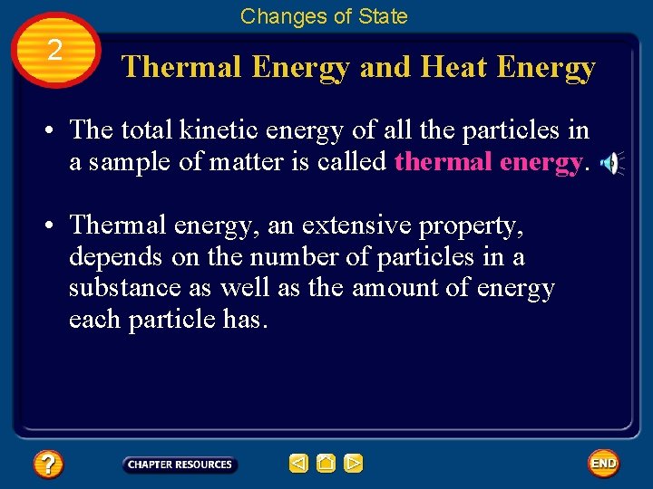 Changes of State 2 Thermal Energy and Heat Energy • The total kinetic energy