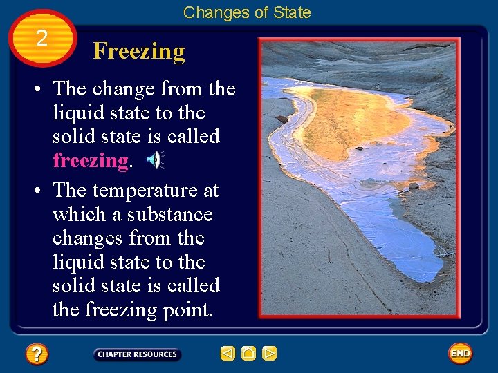 Changes of State 2 Freezing • The change from the liquid state to the