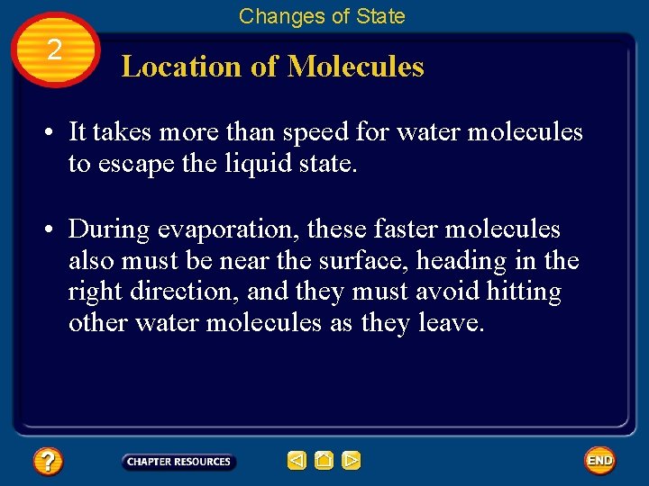 Changes of State 2 Location of Molecules • It takes more than speed for