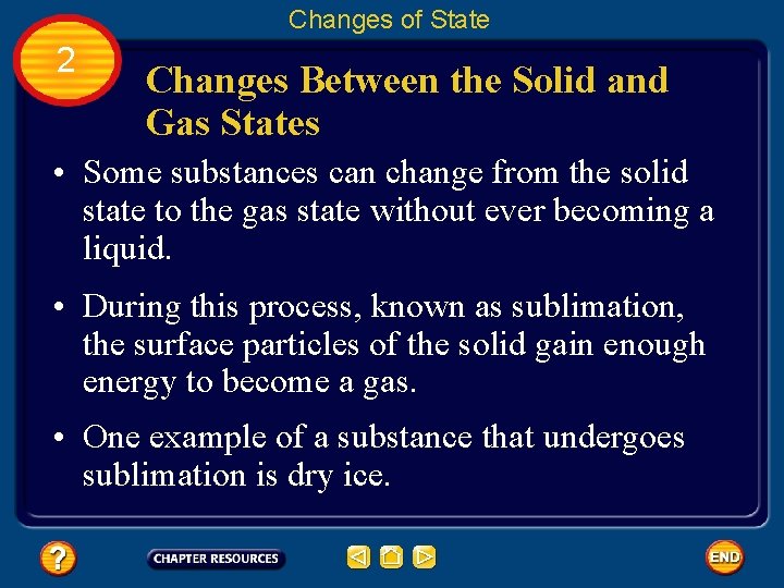 Changes of State 2 Changes Between the Solid and Gas States • Some substances