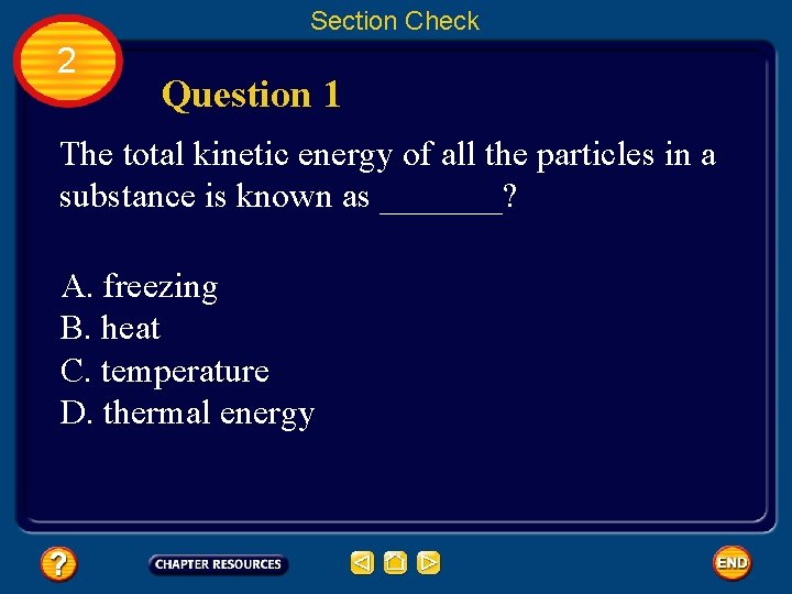 Section Check 2 Question 1 The total kinetic energy of all the particles in