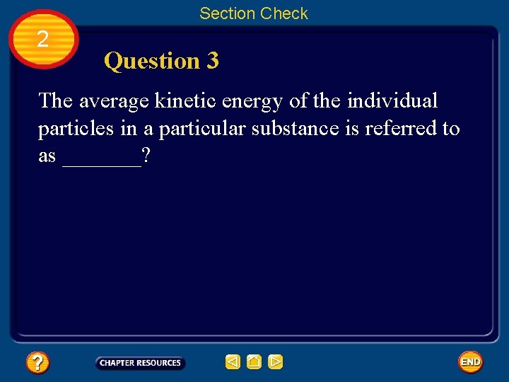 Section Check 2 Question 3 The average kinetic energy of the individual particles in