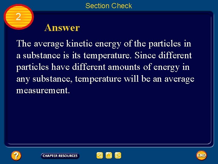 Section Check 2 Answer The average kinetic energy of the particles in a substance