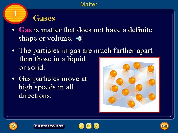 Matter 1 Gases • Gas is matter that does not have a definite shape