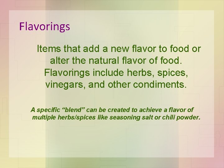 Flavorings Items that add a new flavor to food or alter the natural flavor
