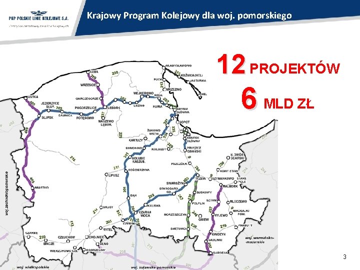 Krajowy Program Kolejowy dla woj. pomorskiego 12 PROJEKTÓW 6 MLD ZŁ 3 Krajowy Program Kolejowy dla woj. pomorskiego 12 PROJEKTÓW 6 MLD ZŁ 3