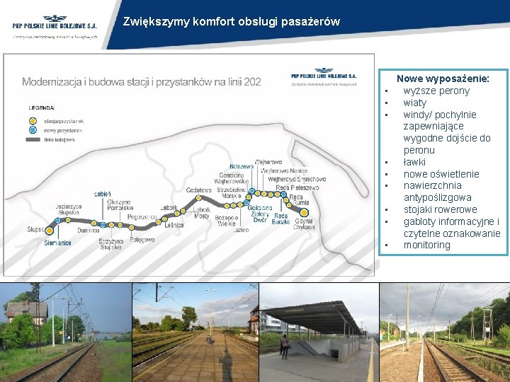 Zwiększymy komfort obsługi pasażerów • • • Nowe wyposażenie: wyższe perony wiaty windy/ pochylnie Zwiększymy komfort obsługi pasażerów • • • Nowe wyposażenie: wyższe perony wiaty windy/ pochylnie
